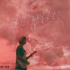 Be With You