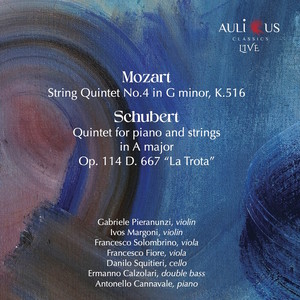 Mozart: String Quintet No. 4 in G Minor, K. 516 - Schubert: Quintet For Piano And Strings in A Major, Op. 114 D. 667 "La Trota" (Live)