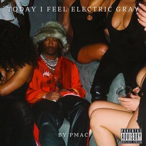 today i feel electric gray (Explicit)