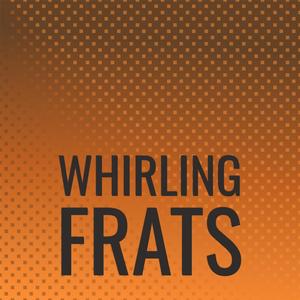 Whirling Frats