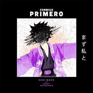 Conmigo Primero (feat. akapaupau & Loosy)