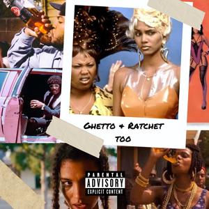 Ghetto & Ratchet Too (feat. JR4Pres) [Explicit]