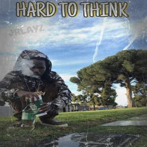 hard to think (Explicit)