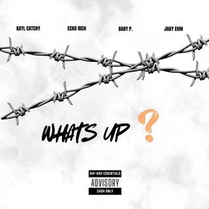 WHATS UP? (feat. ECKO RICH, BABY P. & JHAY EHM) (Explicit)