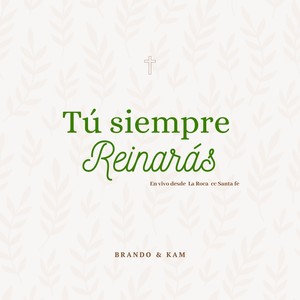 Tú siempre reinarás (En vivo desde La Roca ee Santa fe)