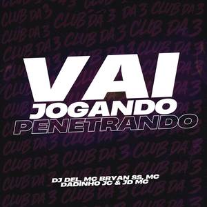 Vai Jogando Penetrando (Explicit)