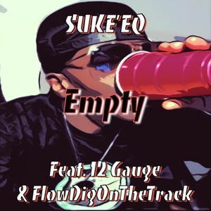 Empty (feat. 12 Gauge & Flowdigonthetrack) [Explicit]