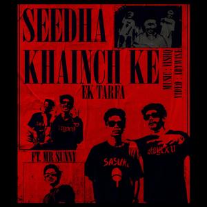 Seedha Khainch Ke (feat. Mr Sunny & VISHQ) [Explicit]