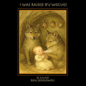 I WAS RAISED BY WOLVES