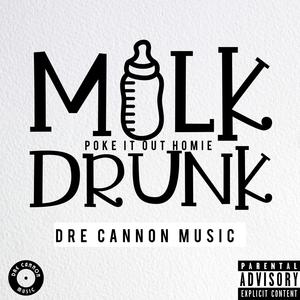 Milk Drunk / Poke It Out Homie