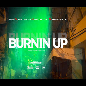 BURNIN UP (feat. Bollon Cr, Maicol Dili & Topao A4ta) [Explicit]