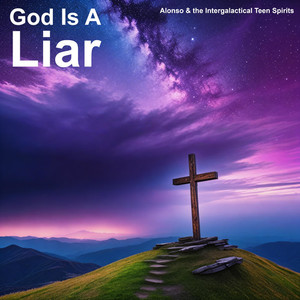 God Is A Liar (Explicit)