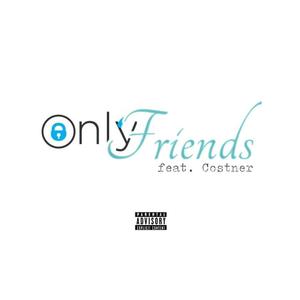 Only Friends (feat. Costner) (Explicit)