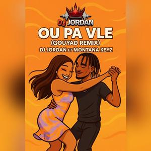 Ou Pa Vle (feat. Montana Keyz) (GouyadRemix)