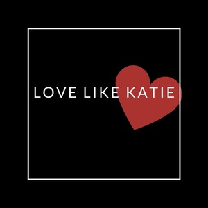 Love Like Katie