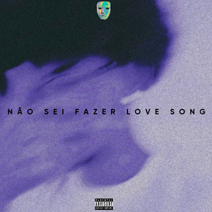 Não Sei Fazer Love Song (Explicit)