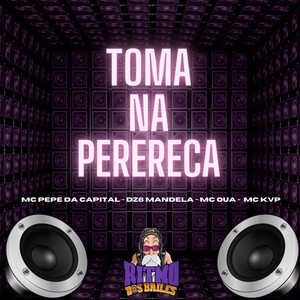 Toma na Perereca (Explicit)