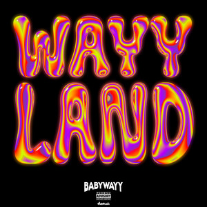 WAYyLAND! (Explicit)