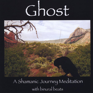 Ghost: A Shamanic Journey Meditation