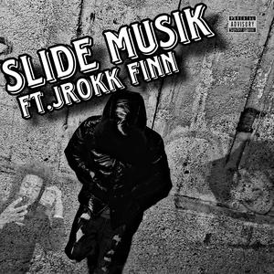 Slide Musik (feat. Jrokk Finn) [Explicit]