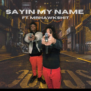 Sayin My Name (feat. Mrhawkshit) [Explicit]