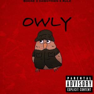 OWLY (feat. DAWGTOWN & RULZ) (Explicit)