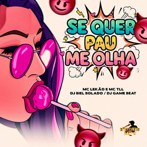 Se Quer Pau Me Olha (Explicit)
