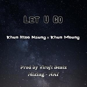 Let U Go (feat. Khun Moung) [Explicit]