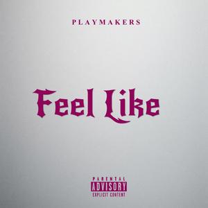 Feel Like (feat. Prodijae & DMP 56) (Explicit)