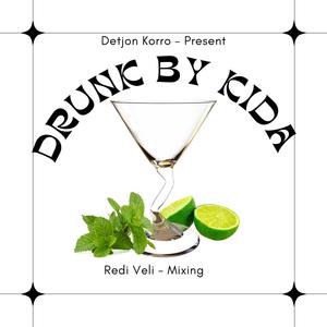 Drunk Vibes (feat. Kida) [Redi Veli Remix] [Explicit]