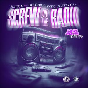 Screw On The Radio (feat. Dirt Brigante & Justin Case) (DJ Blurray Remix Slowed & Chopped|Explicit)