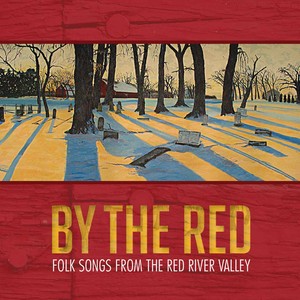 By the Red: Folk Songs from the Red River Valley (Live)