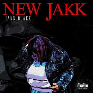 NEW JAKK (Explicit)