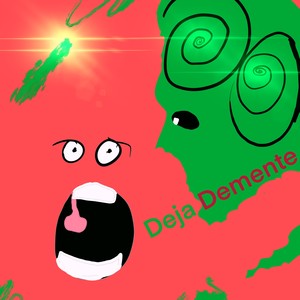 Deja Demente