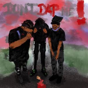 DONT DAP ME ! (feat. Vxlidd & BabyyRp) [Explicit]