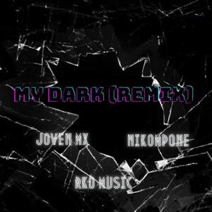 MY DARK (feat. RKO MUSIC & JOVENMX) (Remix Oficial)