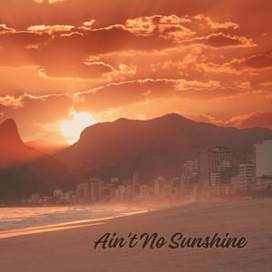 Ain't No Sunshine (Bossa Nova Version)