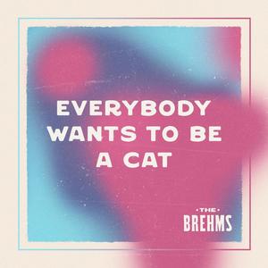 Everybody Wants To Be A Cat