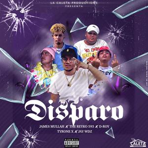 Disparo (feat. The Reyko 593, D-Roy, Tyrone X & Jay Wdz) (Explicit)