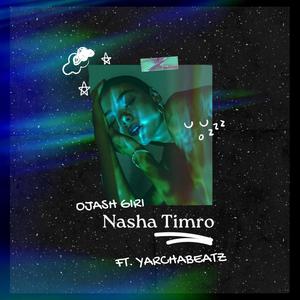 Nasha Timro (feat. Ojash Giri)