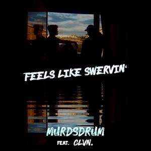 Feels Like Swervin' (Explicit)