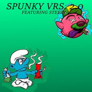 SpunkyVrs. 2.0 (feat. Steezy J) [Explicit]