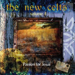 The New Celts - Passion For Jesus, Vol. 3