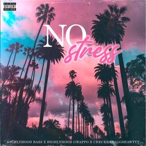 No Stress (feat. Highlyhood Bass & Highlyhood Gwappo) [Explicit]