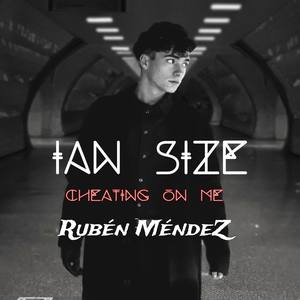 Cheating On Me(feat. Rubén Méndez)