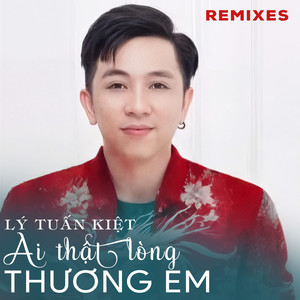 Ai Thật Lòng Thương Em (Remixes)