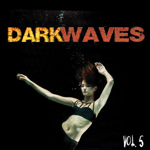 Dark Waves, Vol. 5 (Explicit)