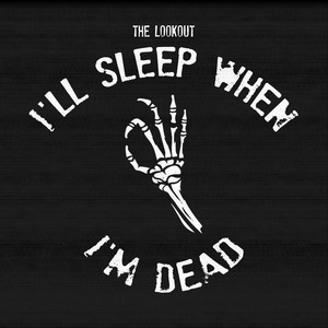 I'll Sleep When I'm Dead