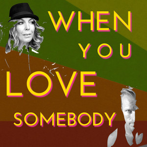 When you love somebody