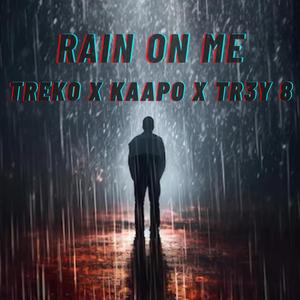 Rain On Me (feat. TR3Y 8 & Trekooo) (Explicit)
